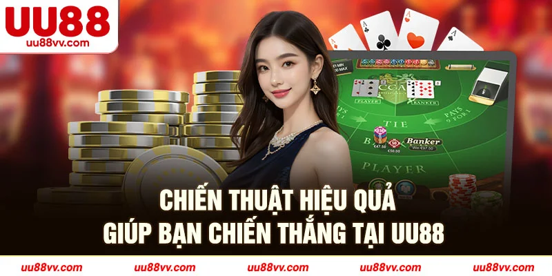 Chiến thuật hiệu quả giúp bạn chiến thắng tại UU88