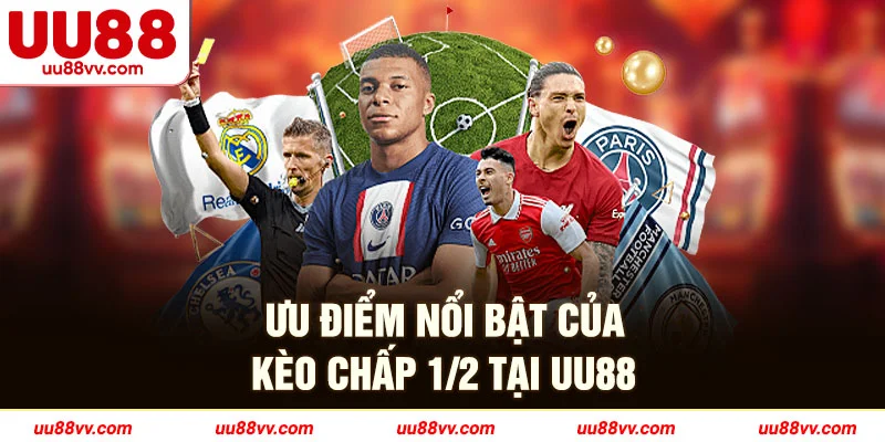 Ưu điểm nổi bật của kèo chấp 1/2 tại UU88